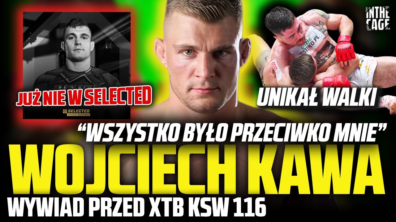 Wojciech KAWA przed KSW 116: Będzie bitka z MOISĄ | Odejście z Selected | MATERLA w Oktagonie