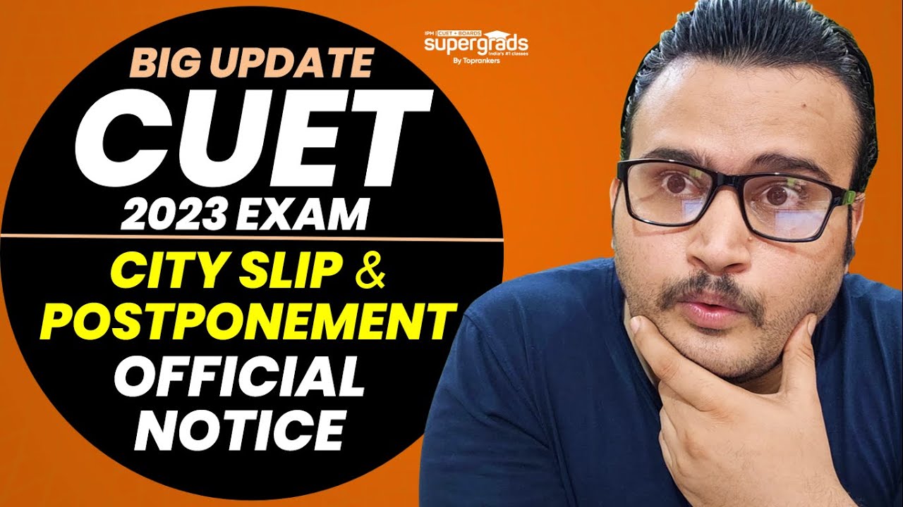 Big Update 🔥| CUET 2023 Postponement & City Slip | Official Notice | CUET 2023 Latest Update