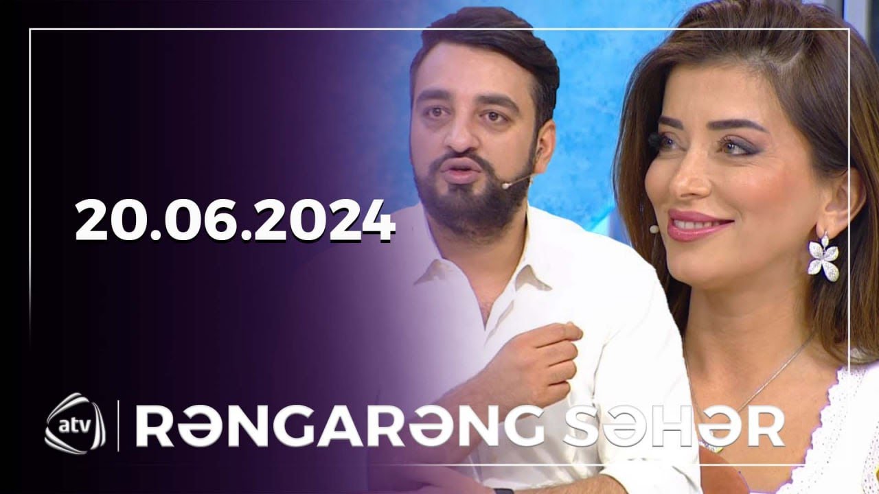 Rəngarəng Səhər / Zeynəb Həsəni, Talıb Tale / 20.06.2024
