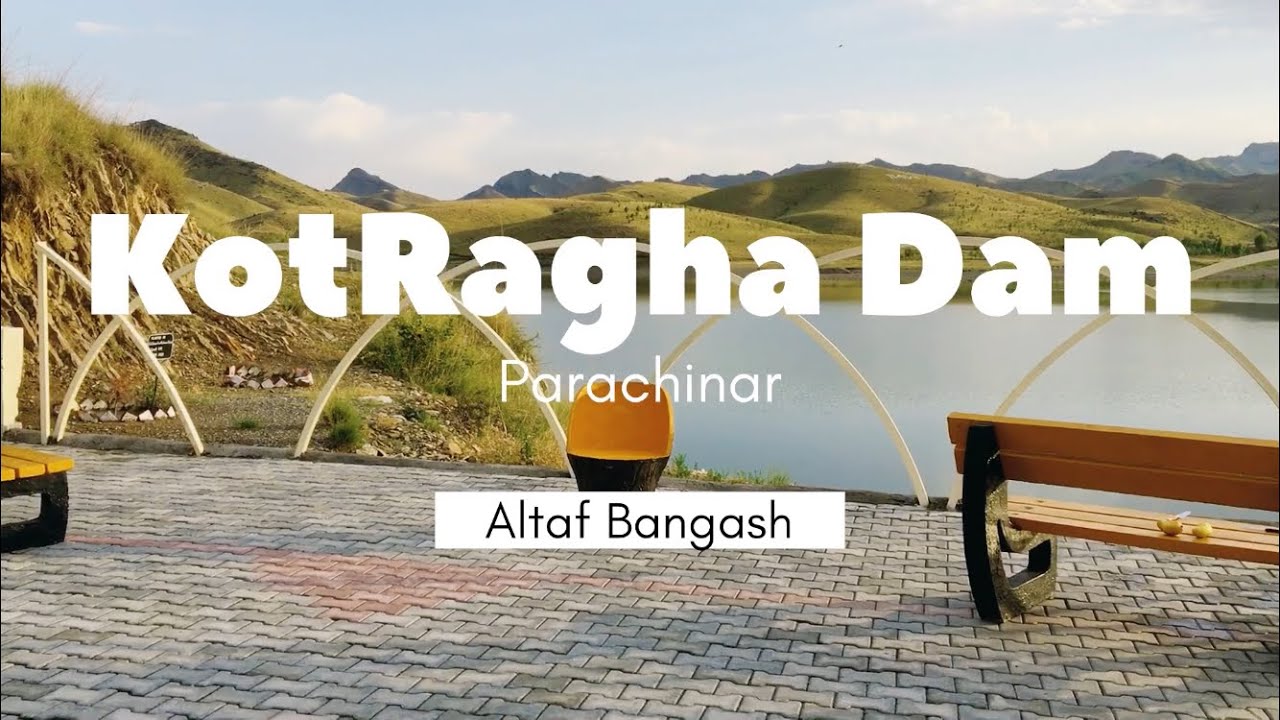Kot Ragha Dam Parachinar District Kurram / New video /July/2021