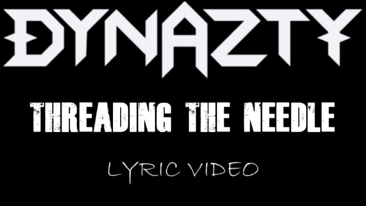 Dynazty - Threading The Needle - 2020 - Lyric Video