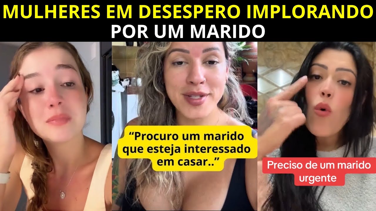 O Desespero das Mulheres pra ter um Marido é Casar Está ficando Fora de Controle em 2026