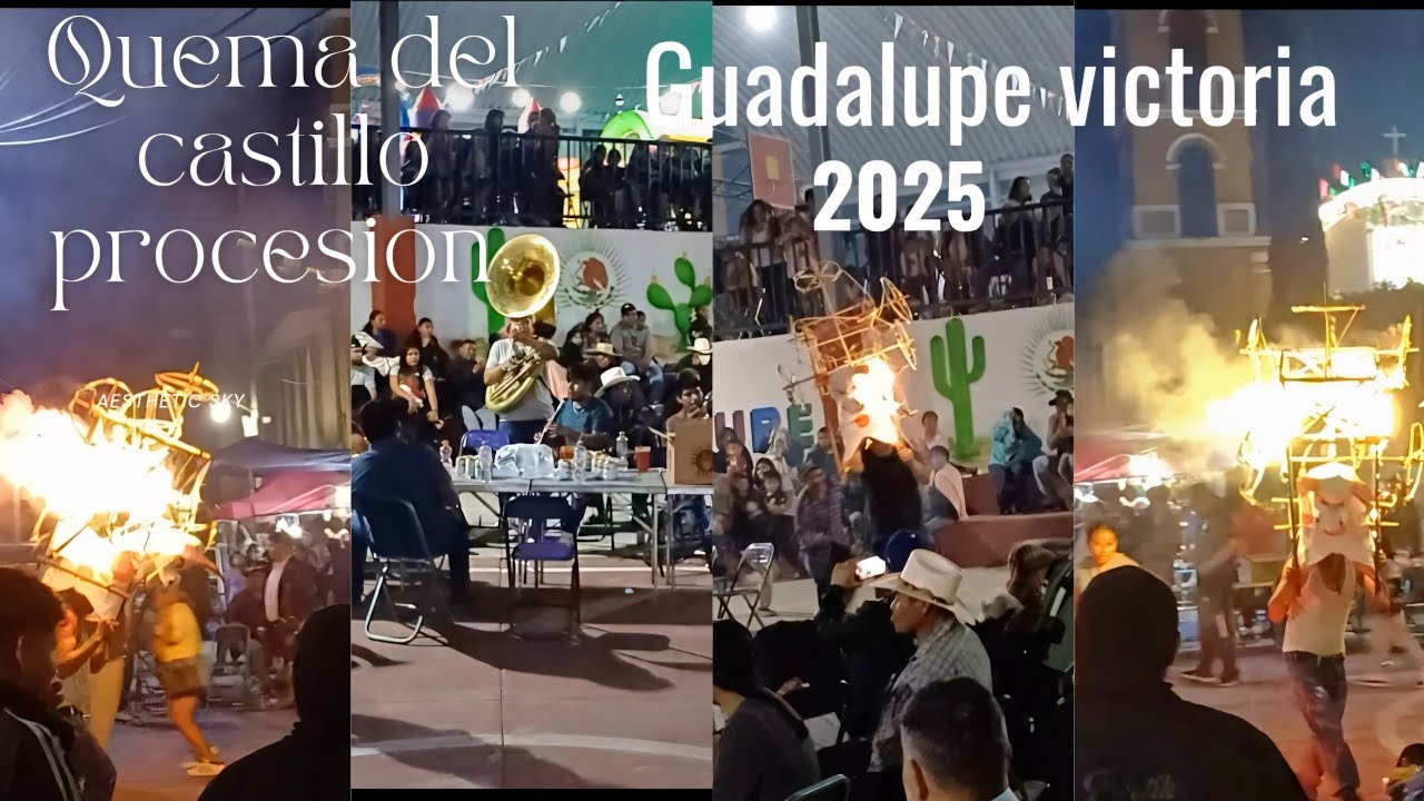 QUEMA DE CASTILLO  PROCESION GUADALUPE  VICTORIA  2025 FILMACIONES  VALVERDE