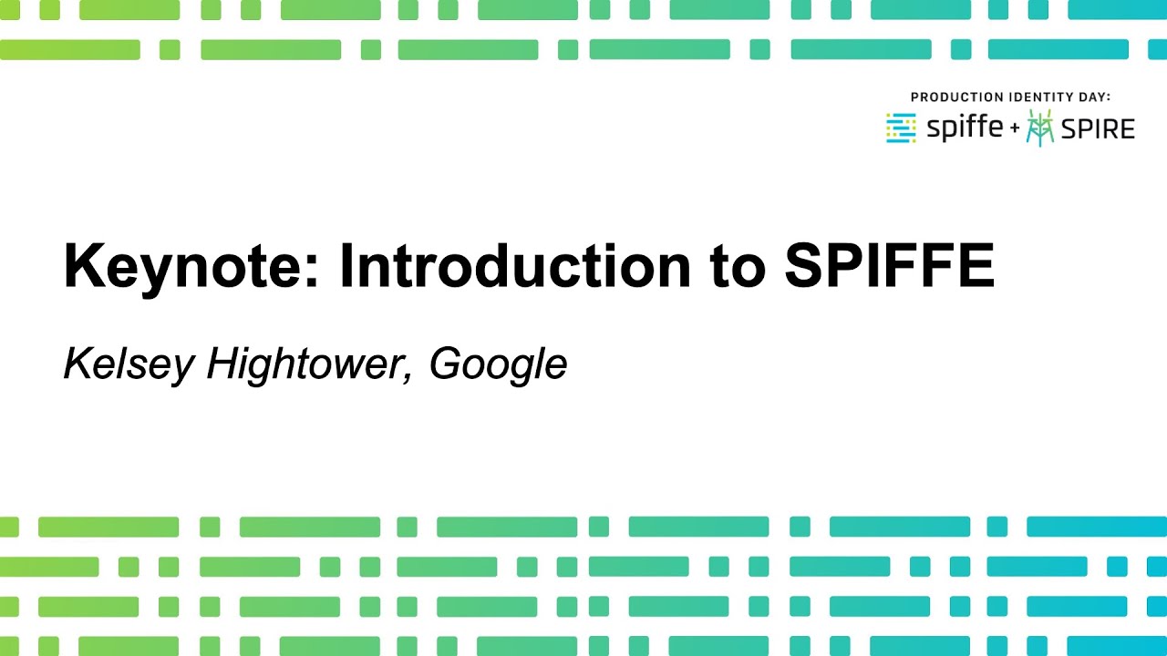 Keynote: Introduction to SPIFFE by Kelsey Hightower