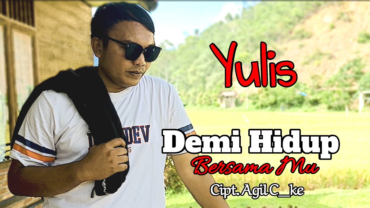 Demi Hidup Bersama Mu || Cipt. Agil C_ke || by. Yulis