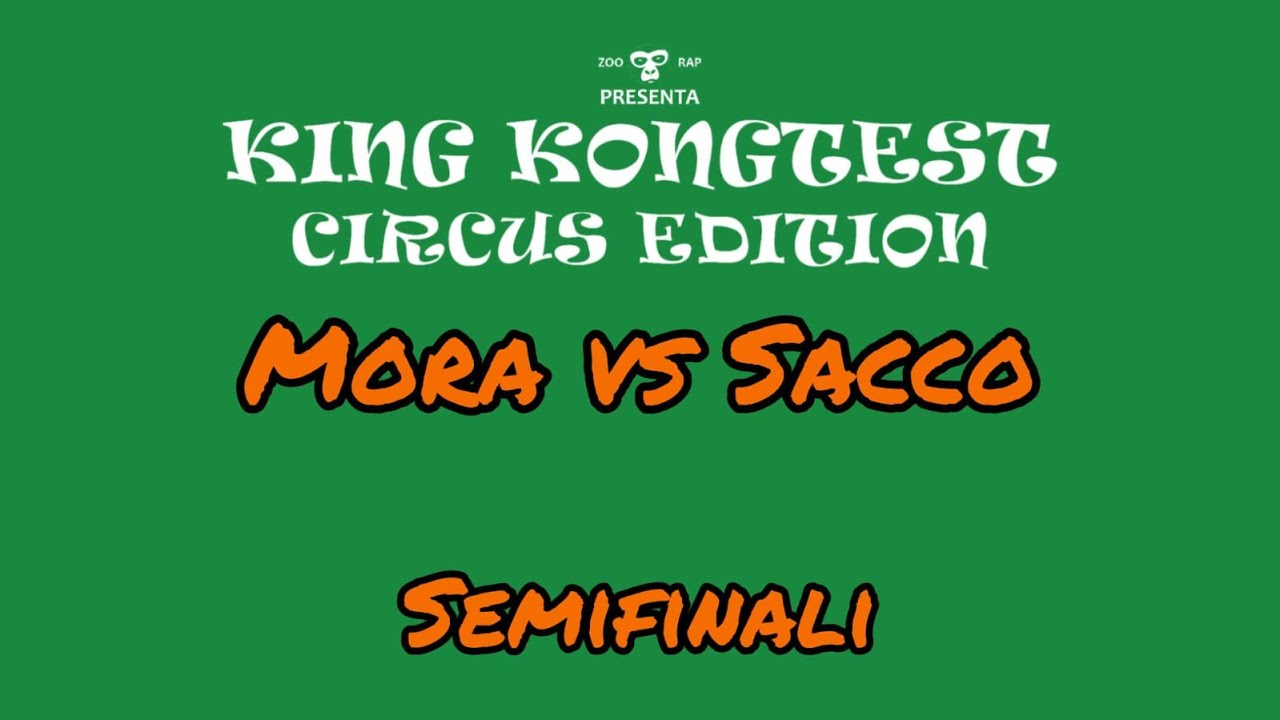 King Kongtest Circus Edition - SEMIFINALE MORA VS SACCO