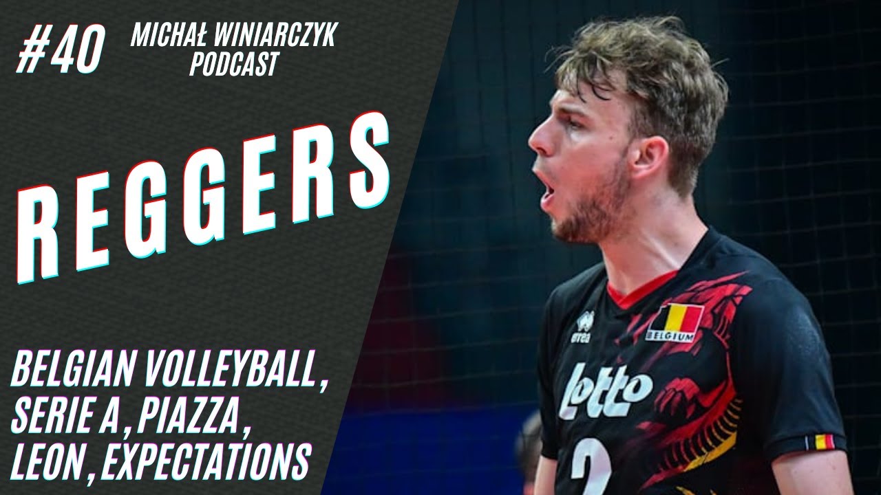 Ferre Reggers: I grew up watching Wilfredo Leon (MW Podcast #40)
