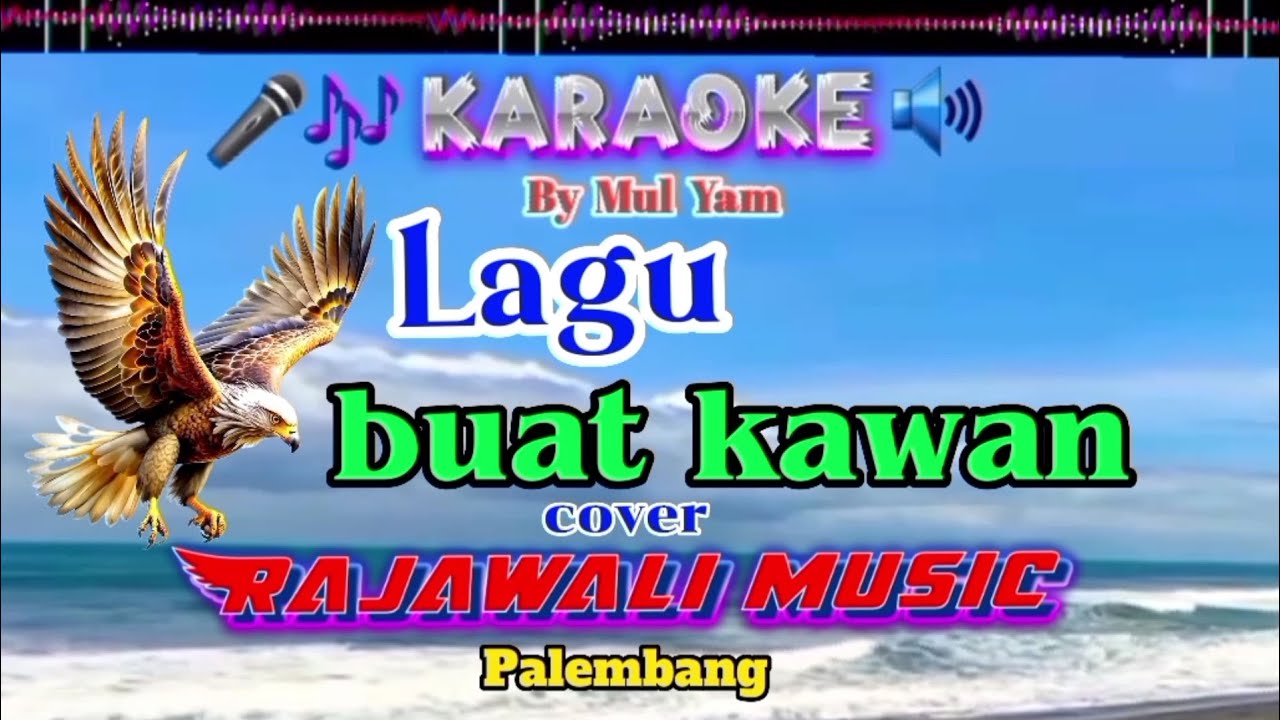Karaoke, lagu buat kawan, Cover rajawali music, Palembang By Mul Yam