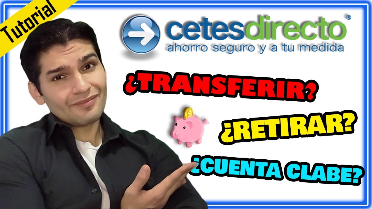 ¿Cómo TRANSFERIR, RETIRAR y REGISTRAR una cuenta clabe en CetesDirecto? | TUTORIAL PASO A PASO