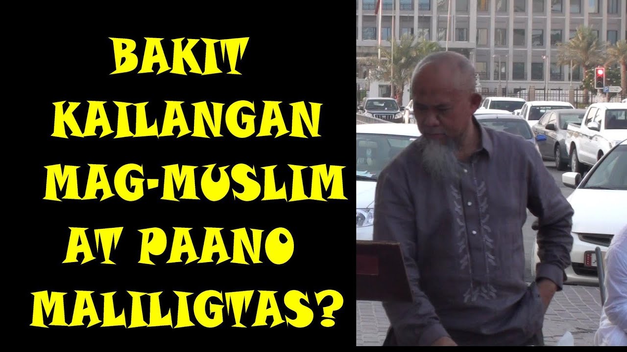 BAKIT KAILANGAN MAGMUSLIM ANG ISANG TAO, AT PAANO MALILIGTAS ANG TAO?