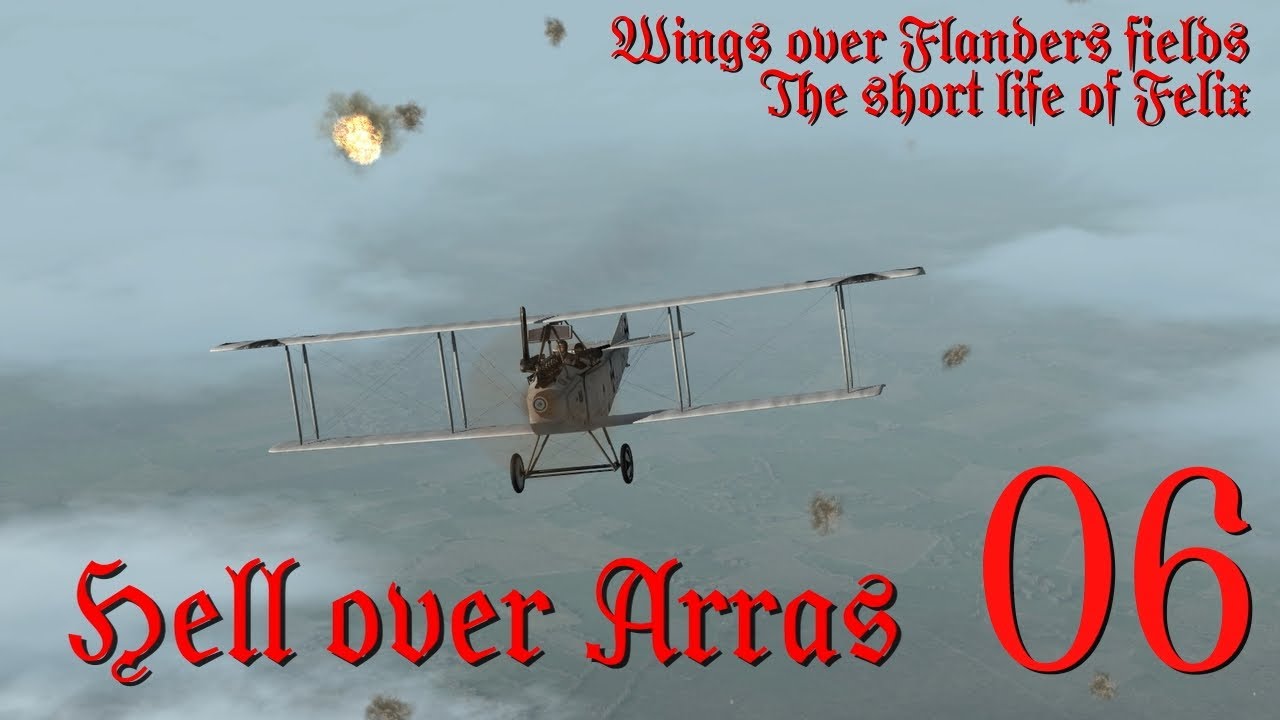 HELL OVER ARRAS - EP6 - The short life of Felix - Wings Over Flanders Fields