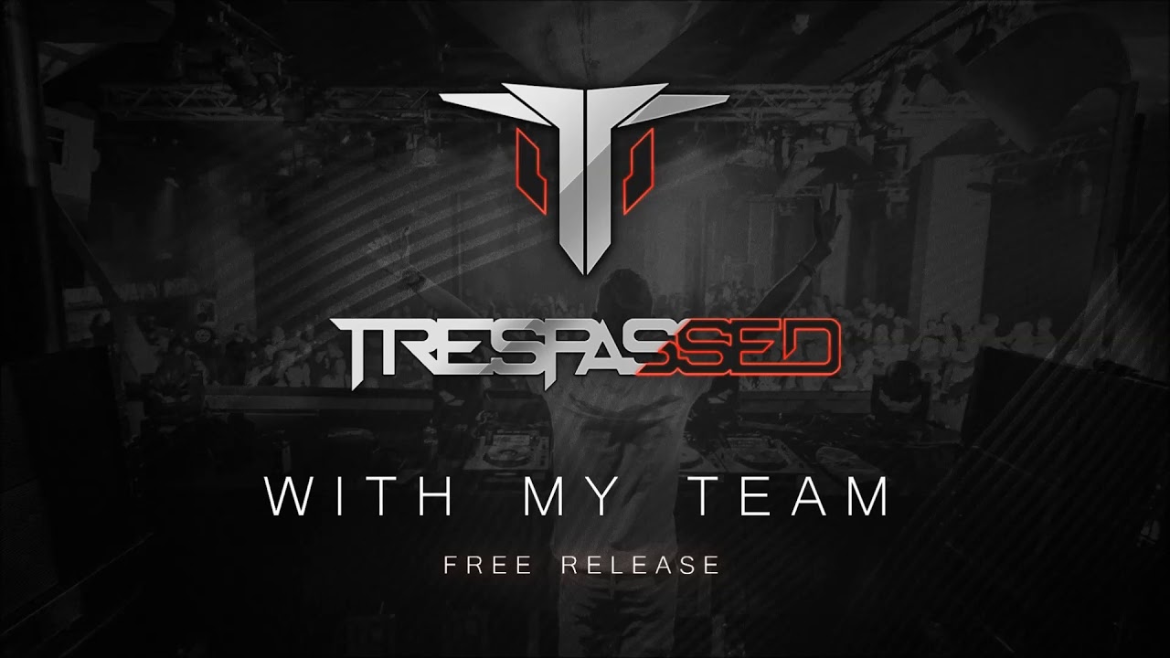 Trespassed - With My Team