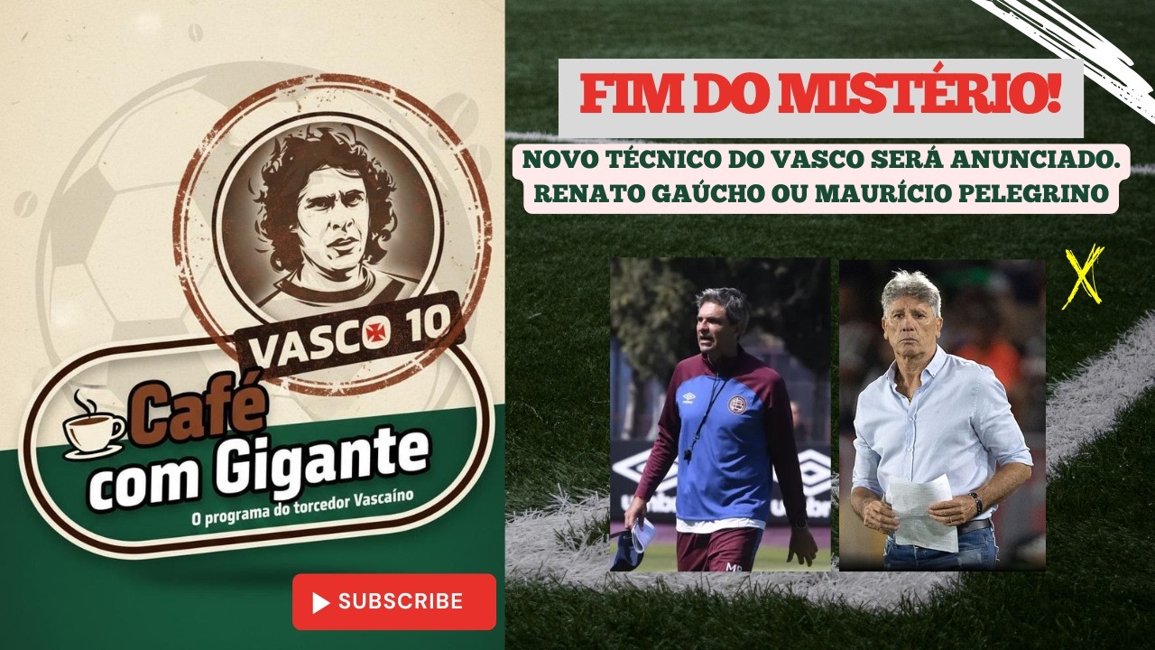 FIM DO MISTÉRIO! NOVO TÉCNICO DO VASCO SERÁ ANUNCIADO. RENATO GAÚCHO OU MAURÍCIO PELEGRINO.