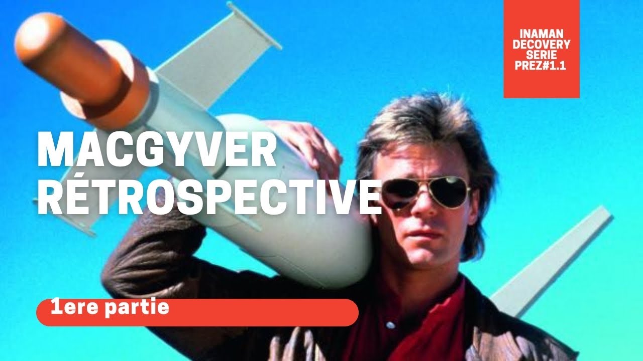 Série Prez #1.1 - MacGyver - la rétrospective - Partie 1 - Origine et arrivée en France