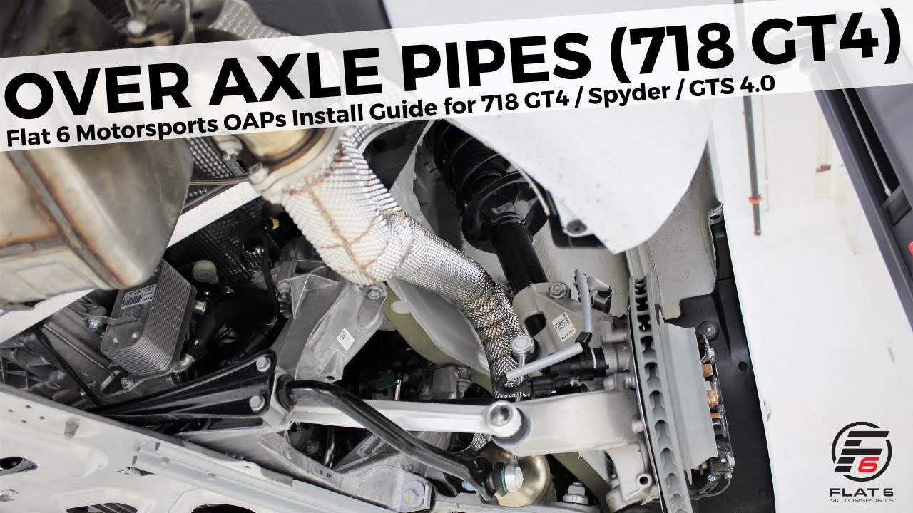 Flat 6 Motorsports - Over Axle Pipes (OAPs) for 718 GT4 - Install Guide