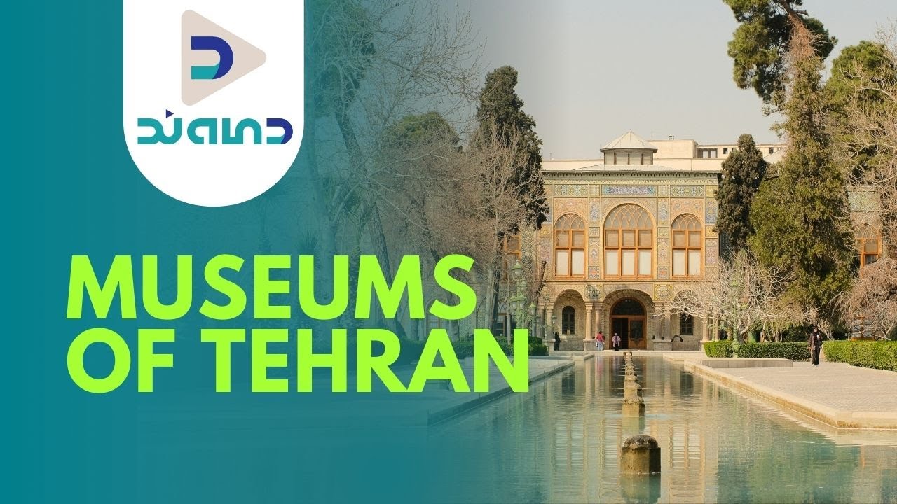Museums of Tehran | Discover Iran&rsquo;s Cultural Treasures
