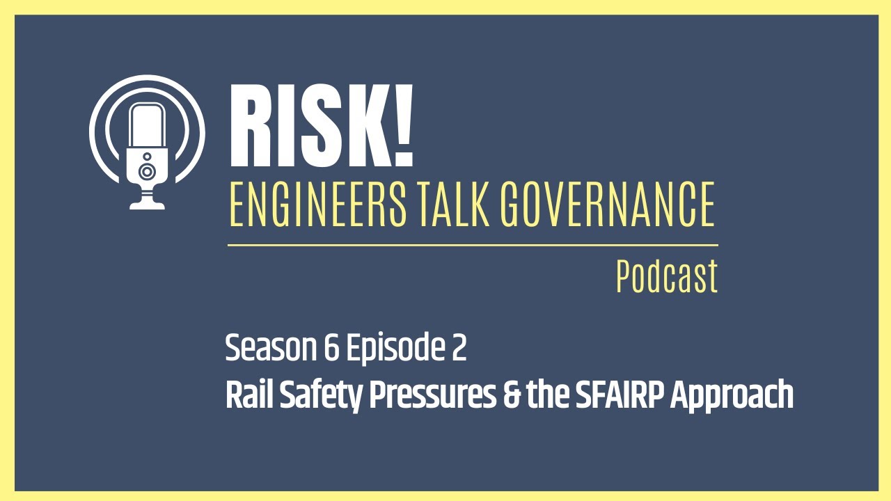Raily Safety Pressures & the SFAIRP Approach | Risk! Engineers Talk Governance