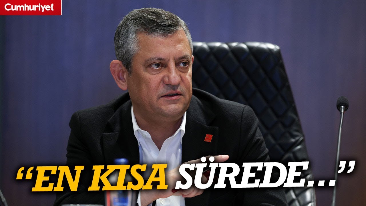 CHP grup toplantısı Kahramanmaraş'ta! Özgür Özel: En kısa sürede...
