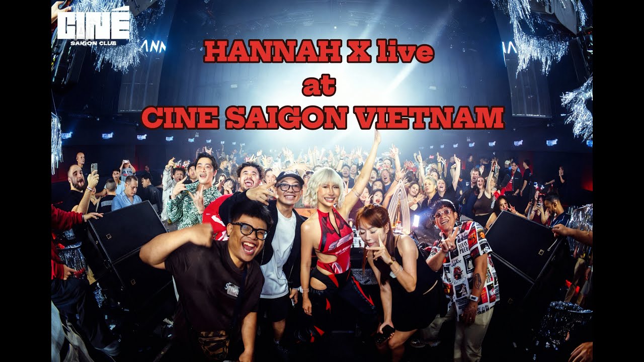 HANNAH X LIVE AT CINÈ SAIGON VIETNAM
