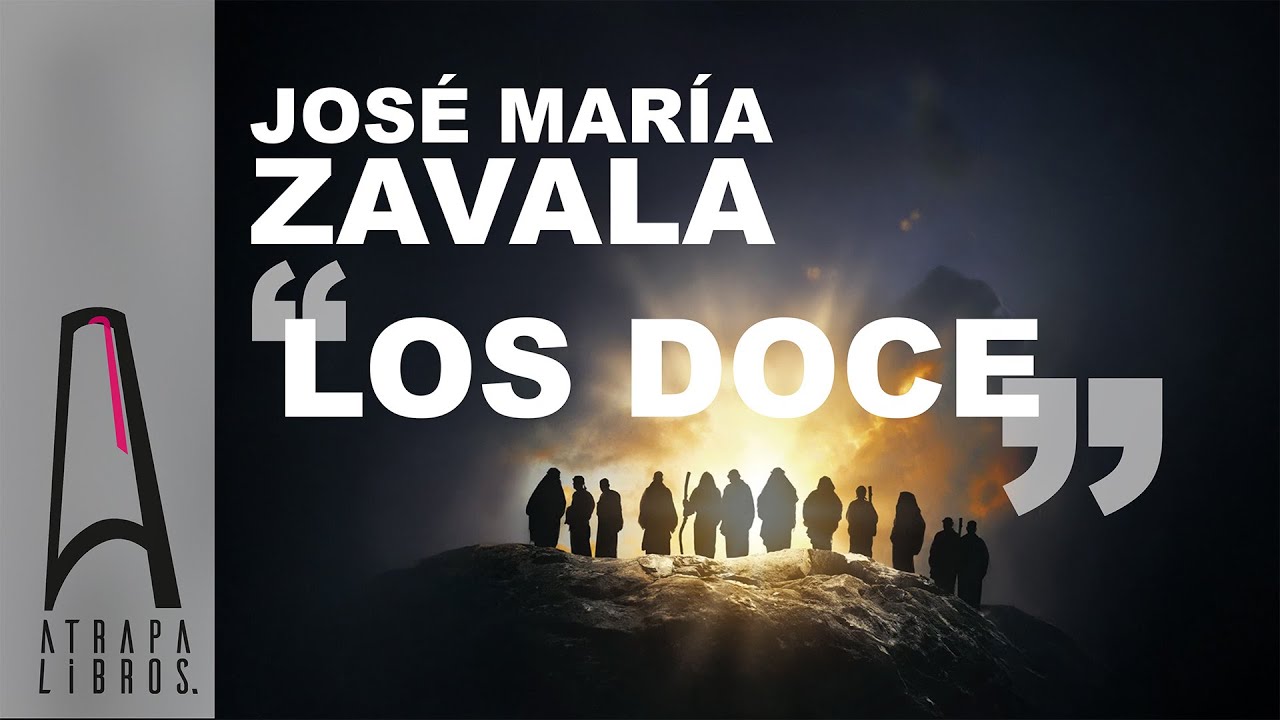 Los Doce de José María Zavala: Misterios y Revelaciones de los Apóstoles