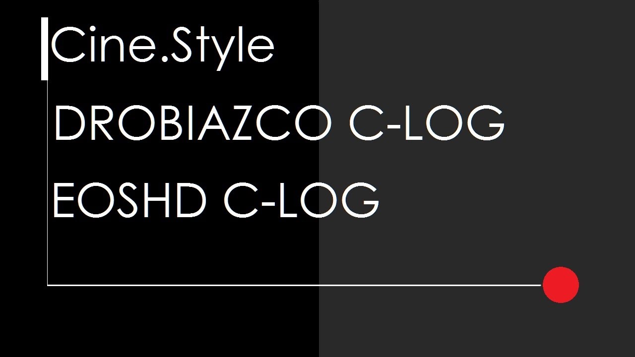 Цветовые профили Canon C-LOG CINE.STYLE|DROBIAZKO C-LOG|EOSHD C-LOG
