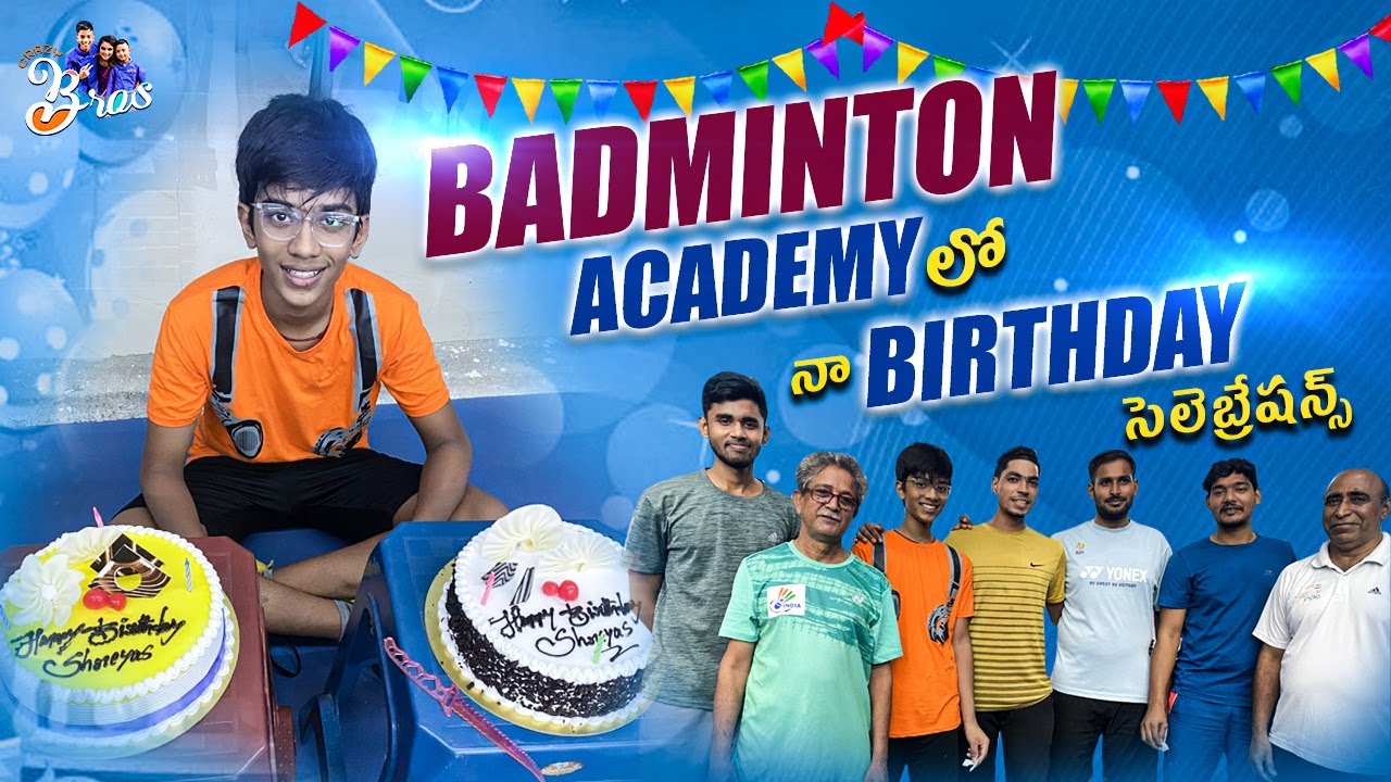 Badminton Academy లో నా Birthday Celebrations || Crazy Bros || Strikers