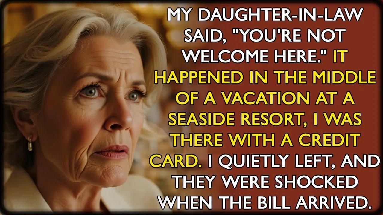 My Daughter in Law Said  You re Not Welcome Here , During a Vacation I Wanted to Pay For, But