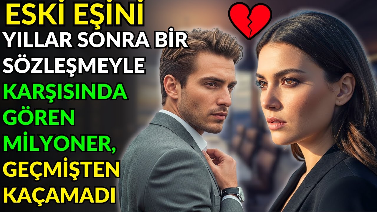 ESKİ EŞİNİ YILLAR SONRA BİR SÖZLEŞMEYLE KARŞISINDA GÖREN MİLYONER, GEÇMİŞTEN KAÇAMADI