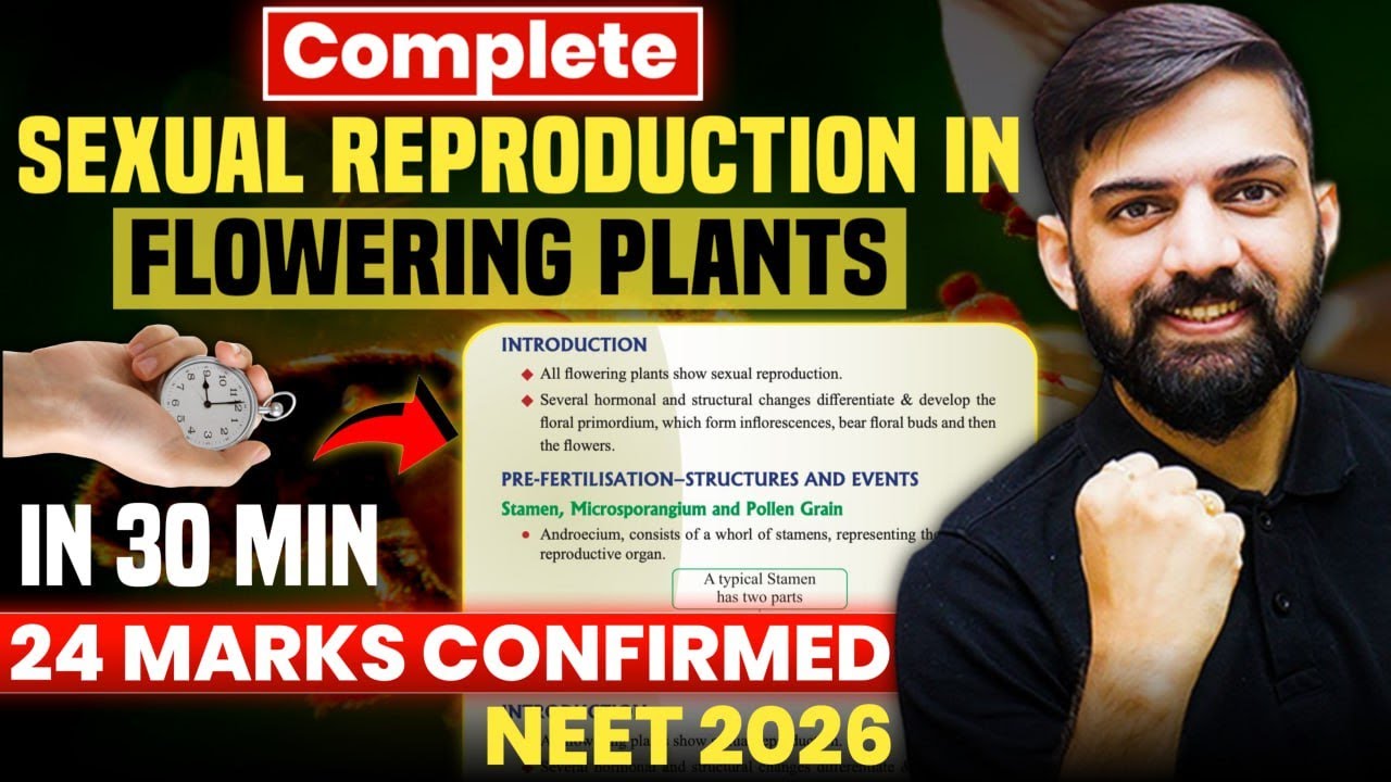 Sexual Reproduction in Flowering Plants in 30 Minutes 🔥| NEET 2026 Biology One Shot