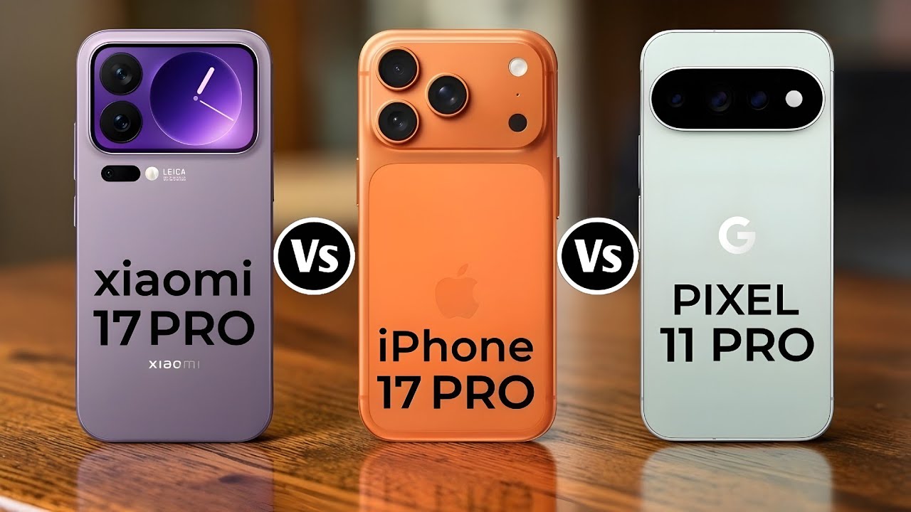 Xiaomi 17 Pro Vs iPhone 17 Pro Vs Google Pixel 11 Pro