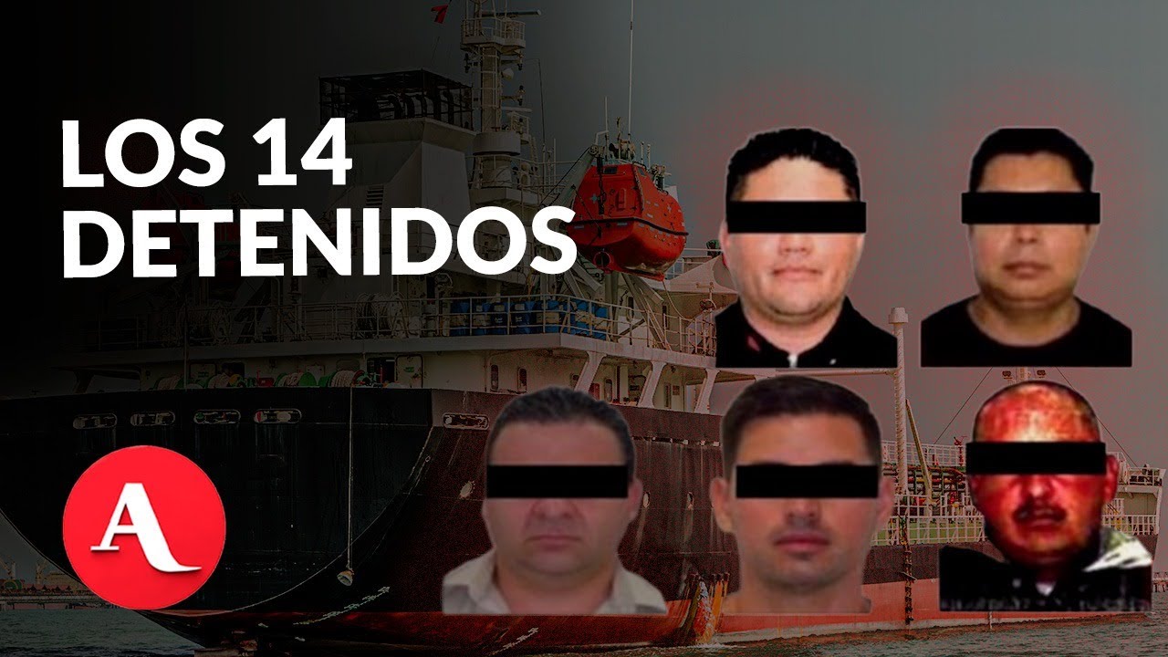 ¿Quiénes son los 14 detenidos por huachicol: marinos, empresarios y exfuncionarios de aduanas?