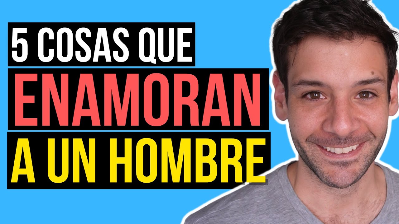 5 COSAS QUE ENAMORAN A CUALQUIER HOMBRE... JORGE ESPINOSA