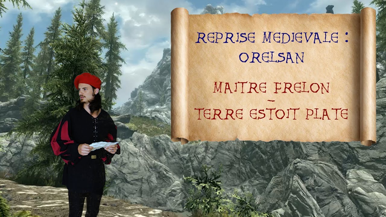 Reprise médiévale : Orelsan - Terre estoit plate - Maitre Frelon