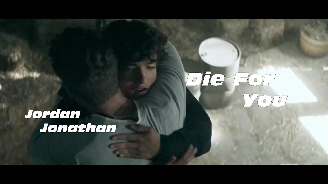 Jordan & Jonathan || Die For You (1x15)