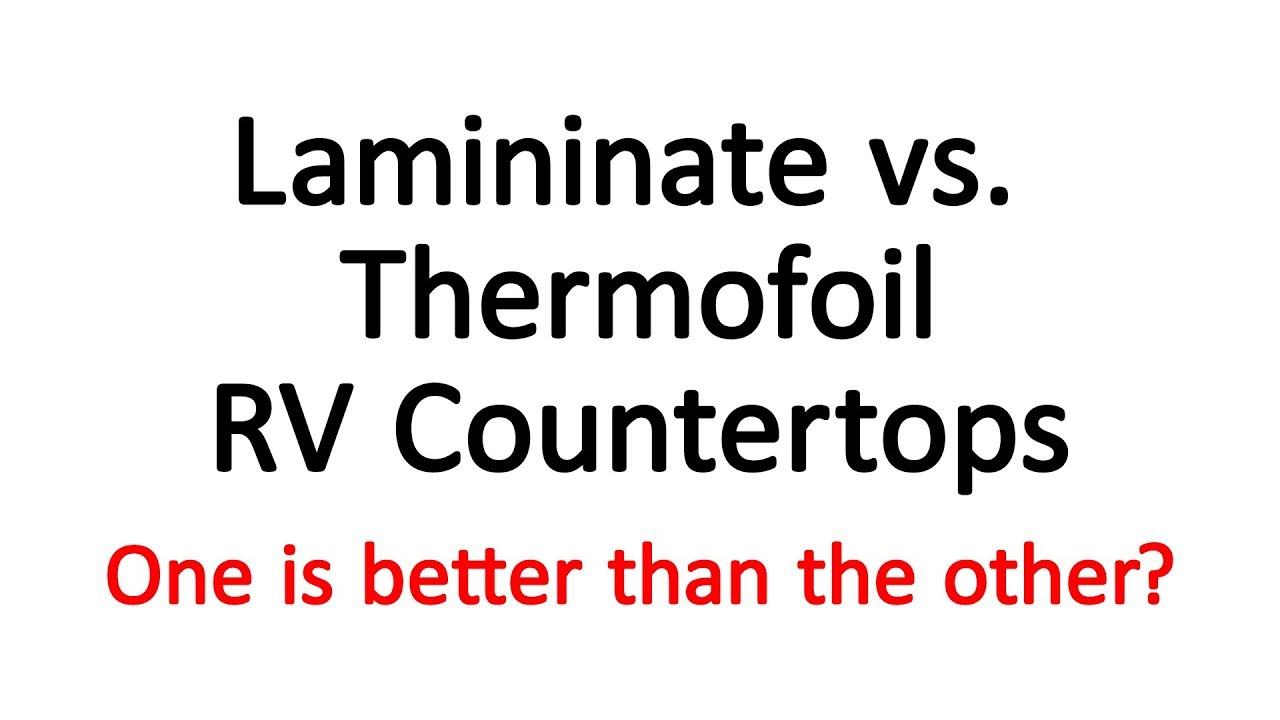 RV Countertops: Laminate vs. Sealed Membrane/Thermofoil - 4k UHD