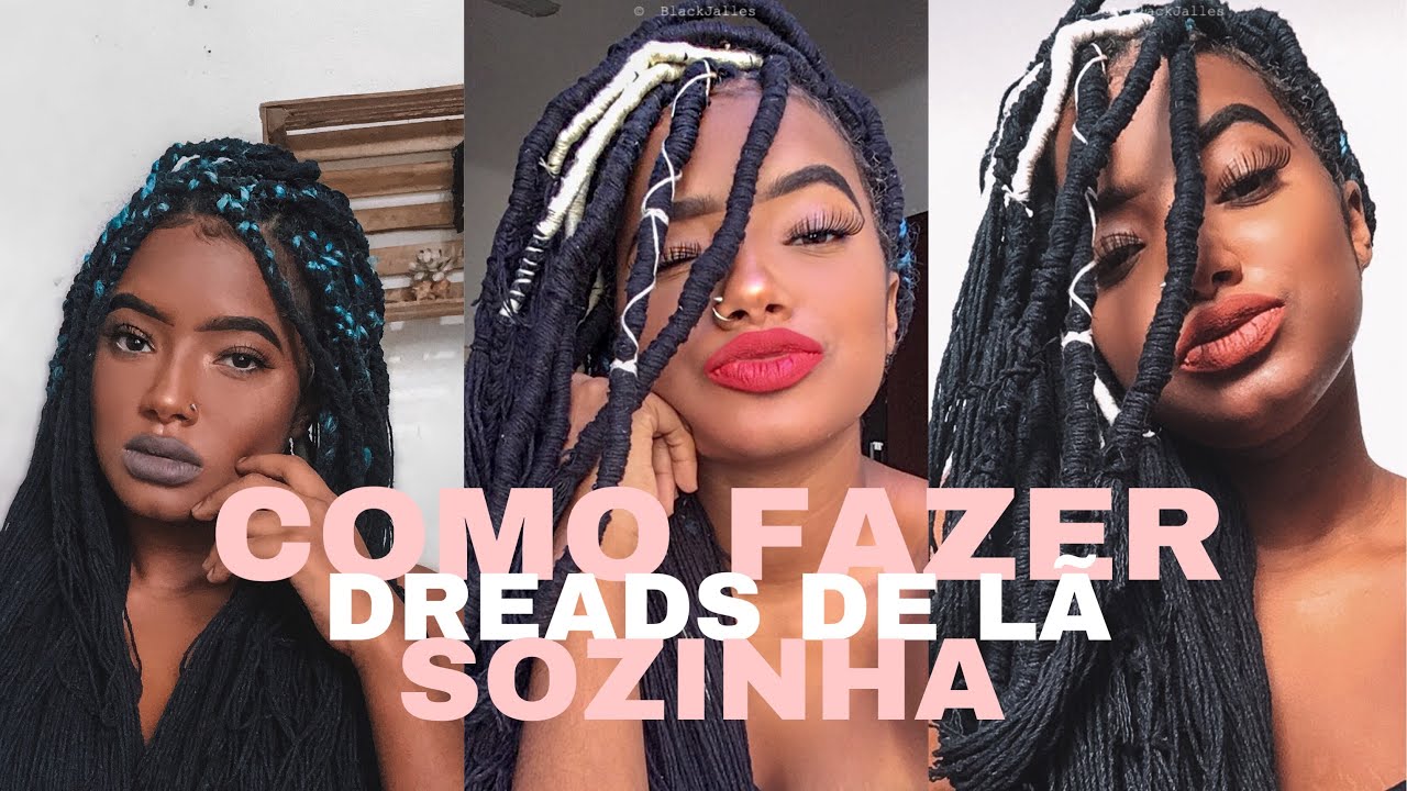 COMO FAZER DREADS DE L&Atilde; SOZINHA | BLACKJALLES