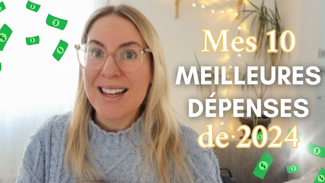 MES 10 MEILLEURES DÉPENSES DE 2024