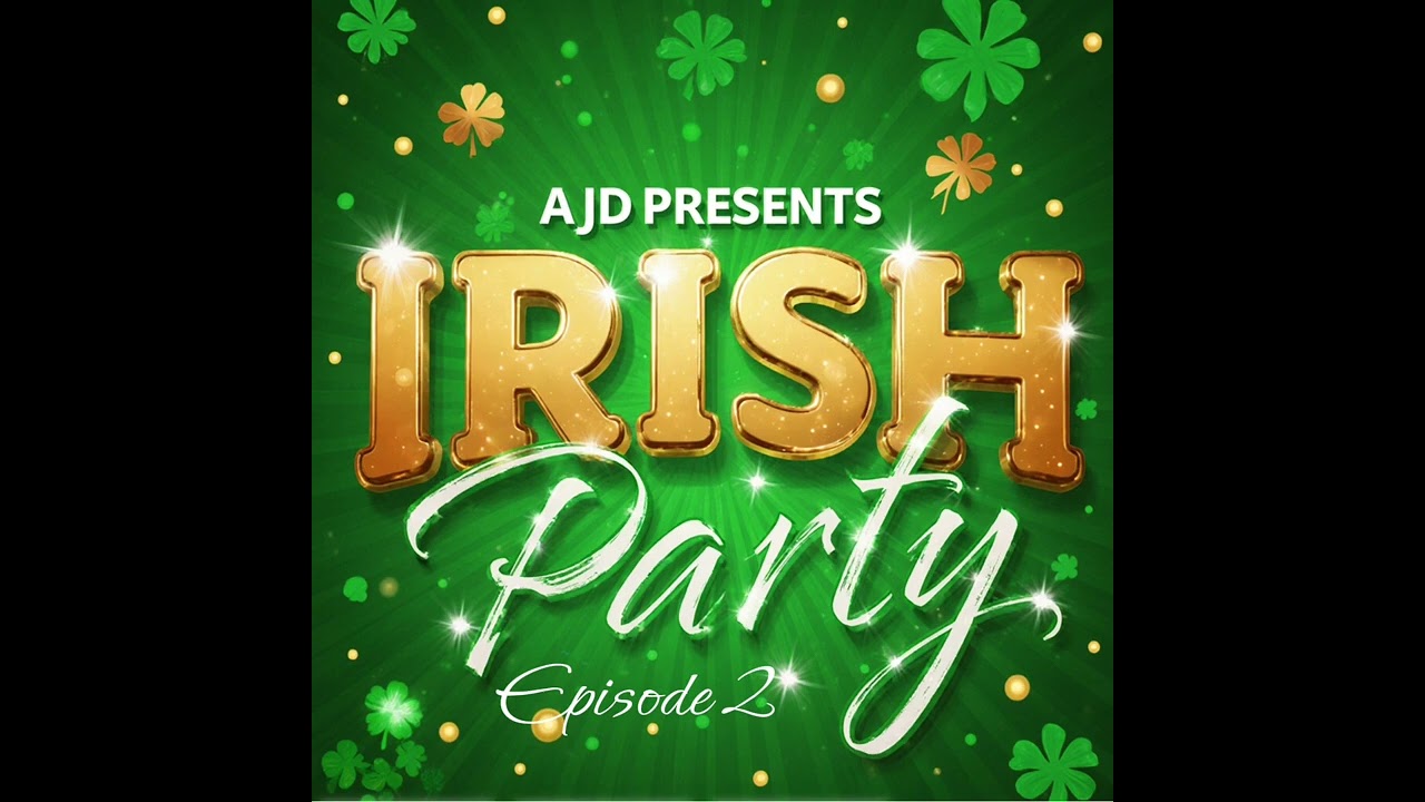 Irish Party Episode 2 - AJD Presents