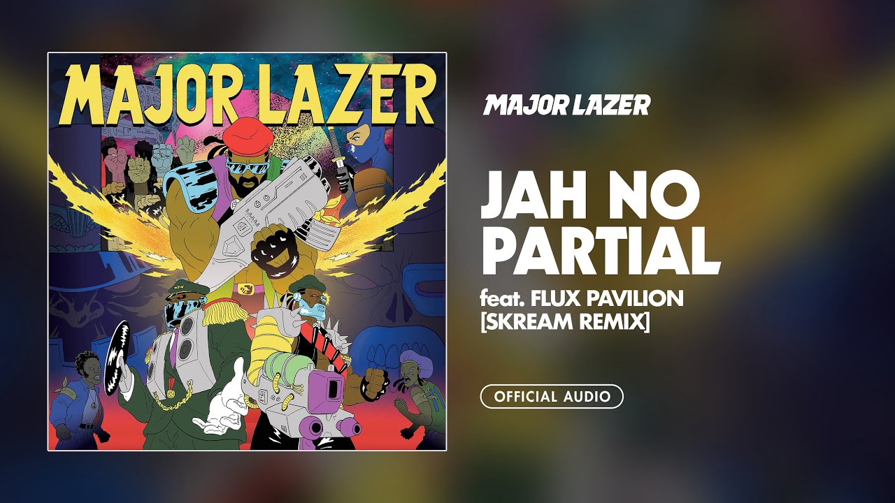 Major Lazer - Jah No Partial (Skream Remix) (feat. Flux Pavilion) (Official Audio)