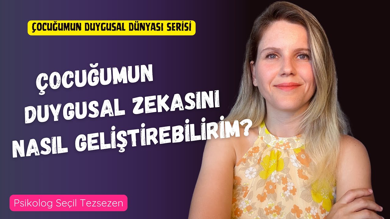 Çocuğumun duygusal zekasını nasıl geliştirebilirim?