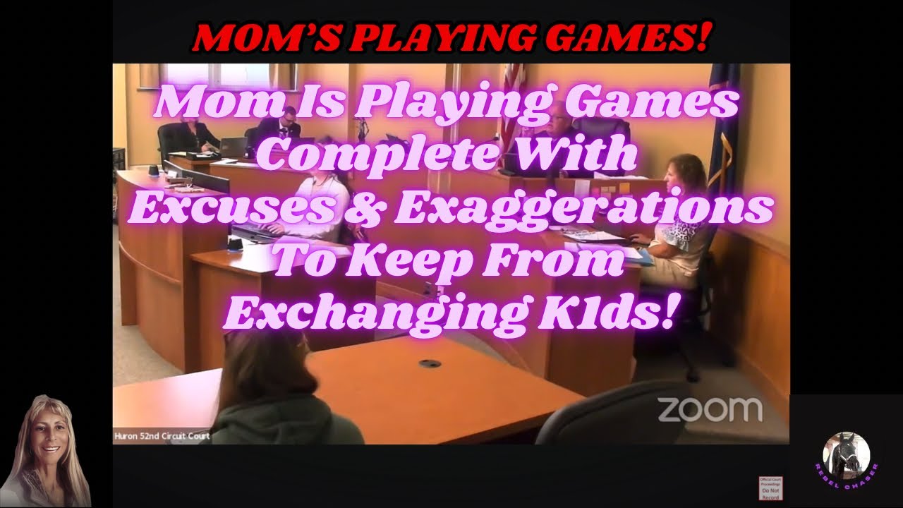 Mom Is Playing Games Complete With Excuses & Exaggerations To Keep From Exchanging K1DS!