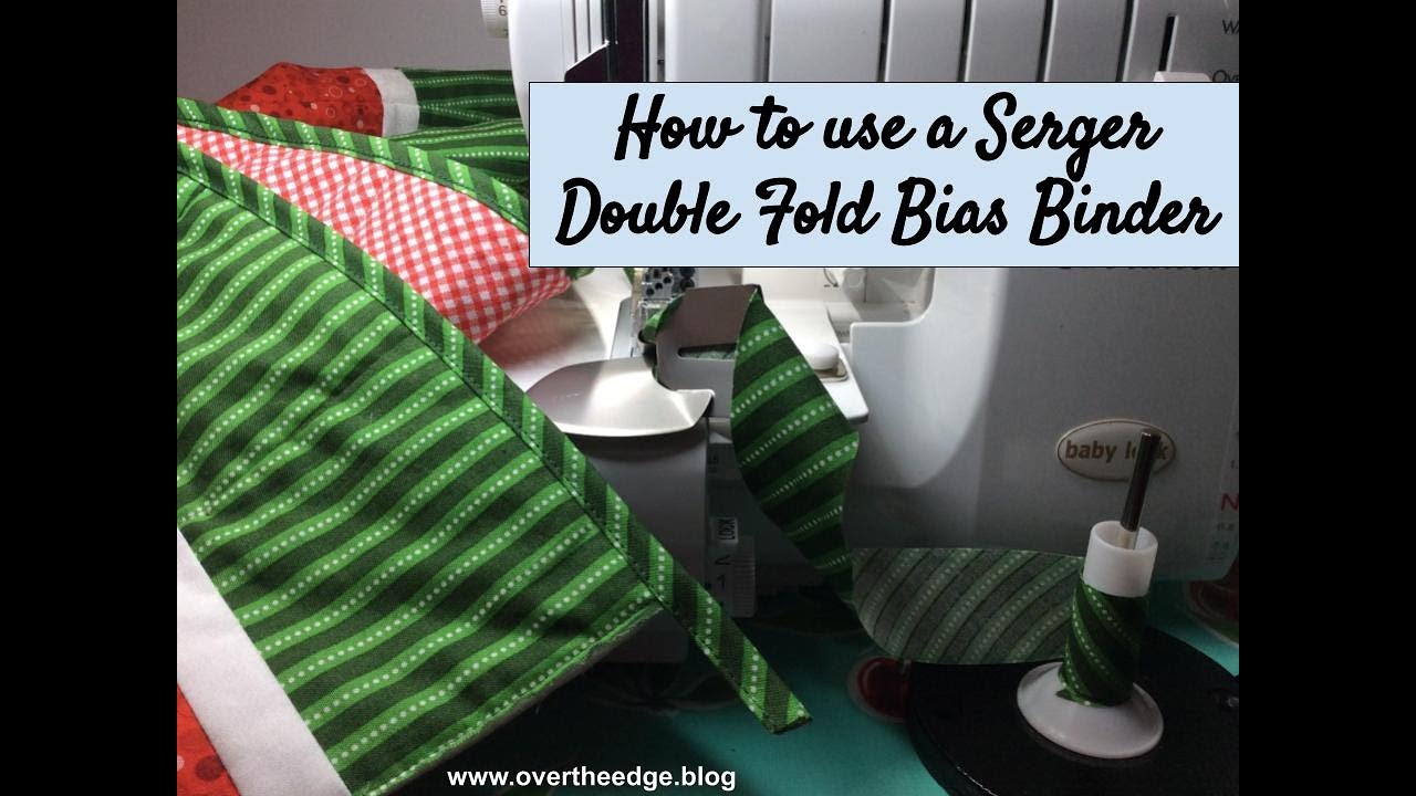 How to use a Serger Double Fold Bias Binder by Jen at overtheedge.blog