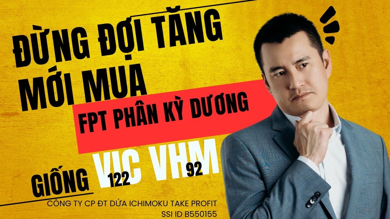Chứng kho&aacute;n h&ocirc;m nay: Đừng Đợi Tăng Mới Mua, FPT Ph&acirc;n Kỳ Dương L&agrave; L&uacute;c Tiền Lớn V&agrave;o Cuộc Giống VIC VHM