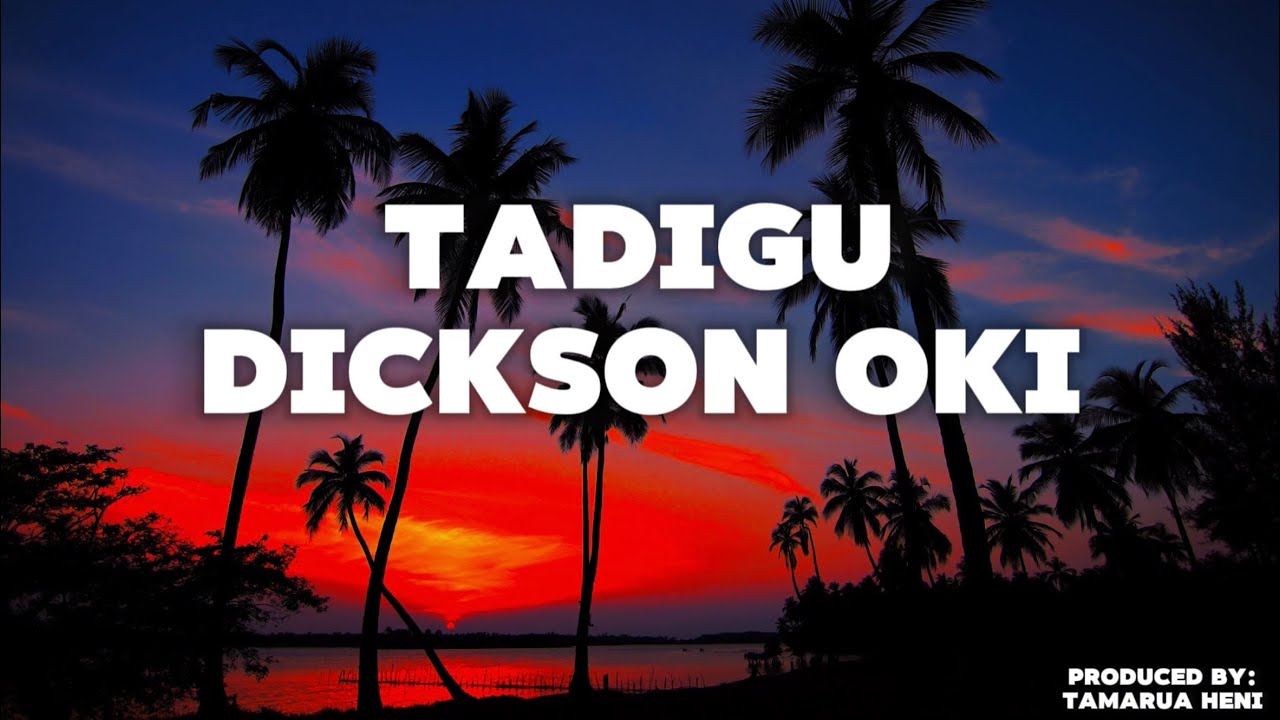 Tadigu (Lyrics) - Dickson Oki