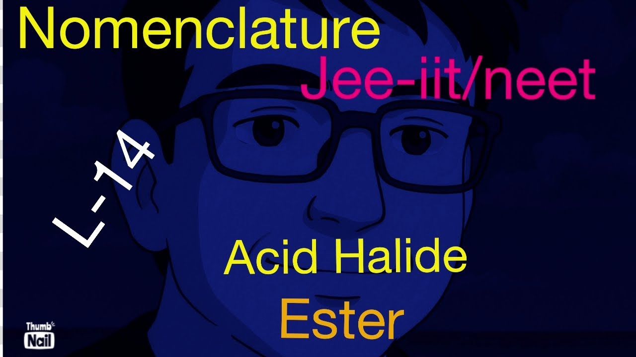 #nomenclature (L-14) acid halide & ester