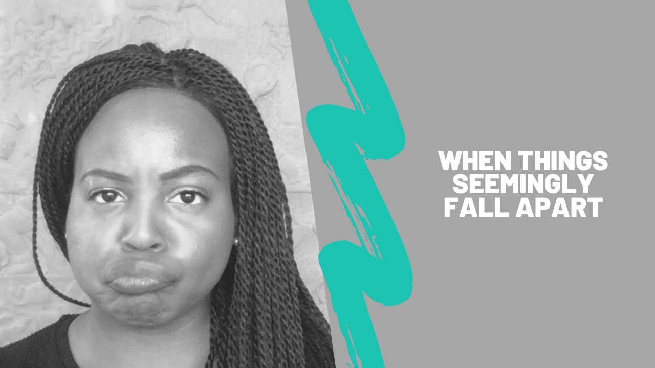 When Things Seemingly Fall Apart