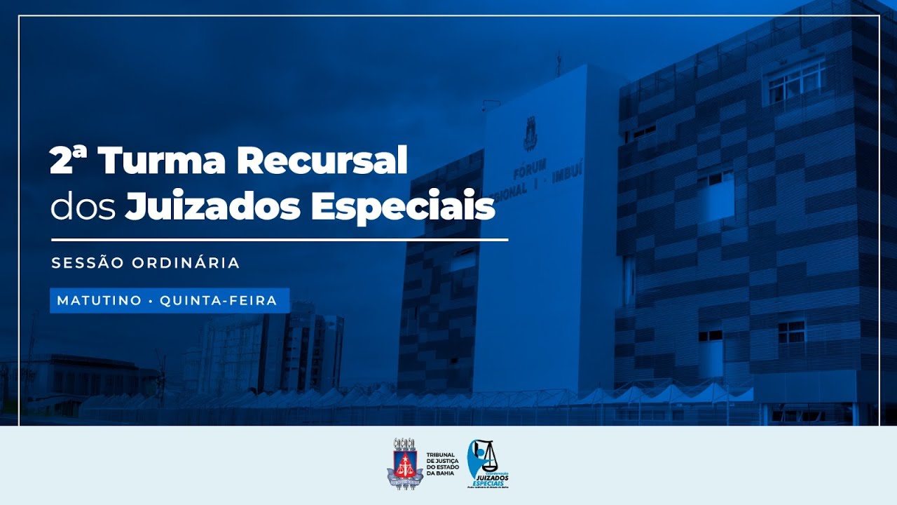 2ª TURMA RECURSAL DOS JUIZADOS ESPECIAIS - Sessão Ordinária - QUINTA-FEIRA- MATUTINO
