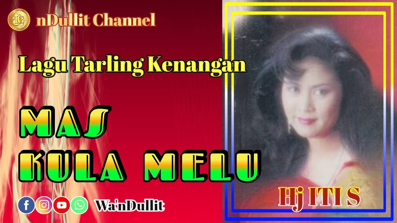 MAS KULA MELU - Hj ITI S ( nDullit Channel ) #lagutarlingkenangan #lagutarlingpantura #tarling