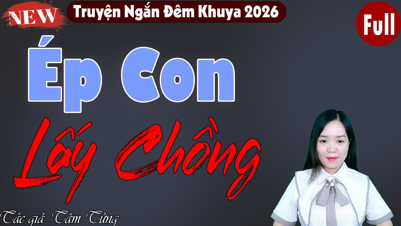 Truyện hay nhất Youtube CẢ XÓM NGHE - ÉP CON LẤY CHỒNG - Đọc truyện thầm kín có thật 2026