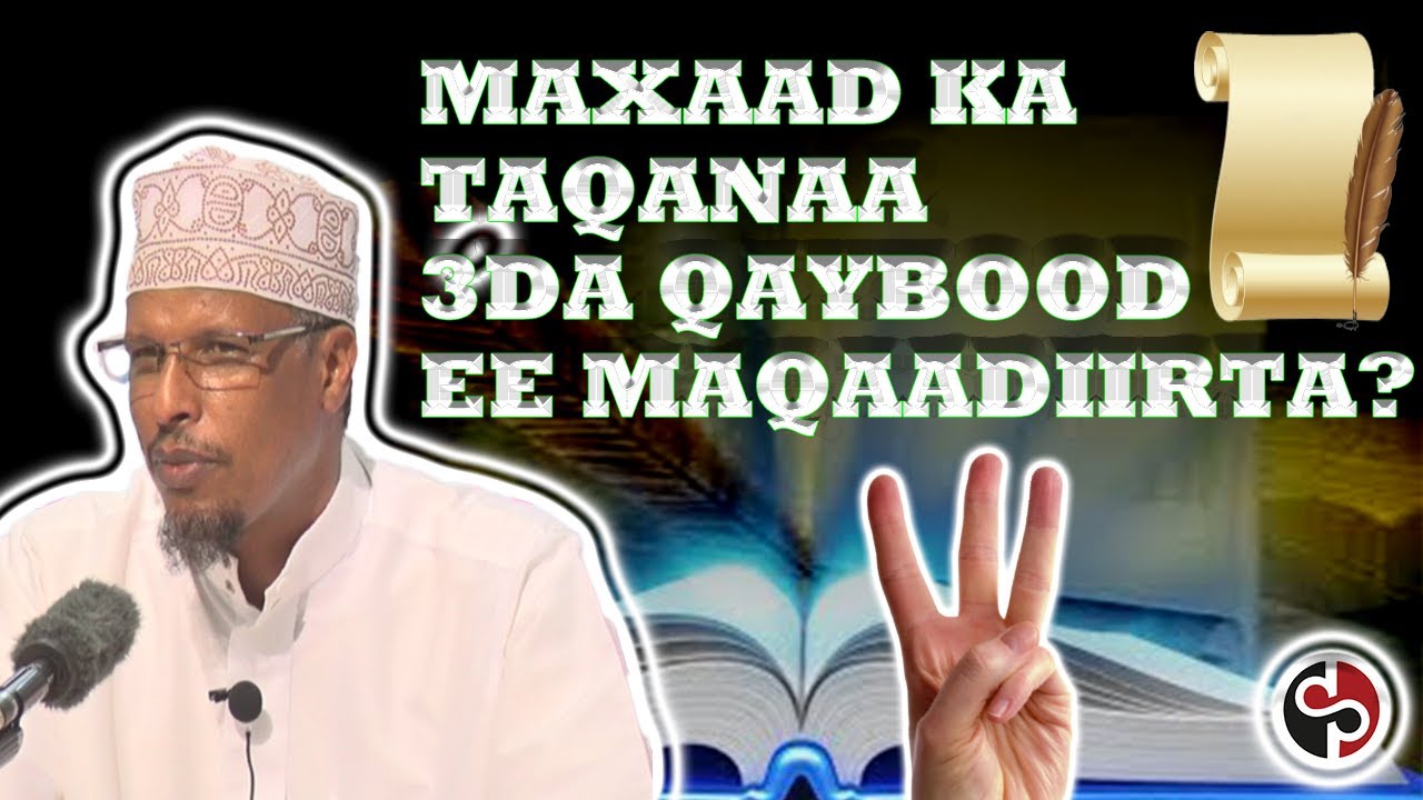 [FAAIIDO] MAXAAD KA TAQAANAA 3DA QAYBOOD EE MAQAADIIRTA???